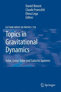 Topics in Gravitational Dynamics: Solar, Extra-Solar and Galactic Systems