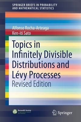 Topics in Infinitely Divisible Distributions and L�vy Processes, Revised Edition - Rocha-Arteaga, Alfonso, and Sato, Ken-Iti