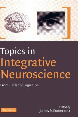 Topics in Integrative Neuroscience - Pomerantz, James R, Professor (Editor)