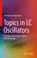 Topics in LC Oscillators: Principles, Phase Noise, Pulling, Inductor Design