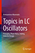 Topics in LC Oscillators: Principles, Phase Noise, Pulling, Inductor Design