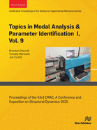 Topics in Modal Analysis & Parameter Identification I, Vol. 9: Proceedings of the 43rd Imac, a Conference and Exposition on Structural Dynamics 2025