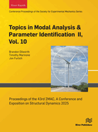 Topics in Modal Analysis & Parameter Identification II, Vol. 10: Proceedings of the 43rd Imac, a Conference and Exposition on Structural Dynamics 2025