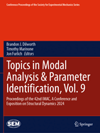 Topics in Modal Analysis & Parameter Identification, Vol. 9: Proceedings of the 42nd IMAC, A Conference and Exposition on Structural Dynamics 2024