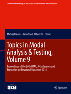 Topics in Modal Analysis & Testing, Volume 9: Proceedings of the 36th iMac, a Conference and Exposition on Structural Dynamics 2018