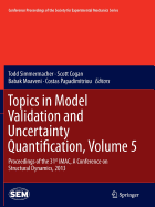 Topics in Model Validation and Uncertainty Quantification, Volume 5: Proceedings of the 31st IMAC, A Conference on Structural Dynamics, 2013