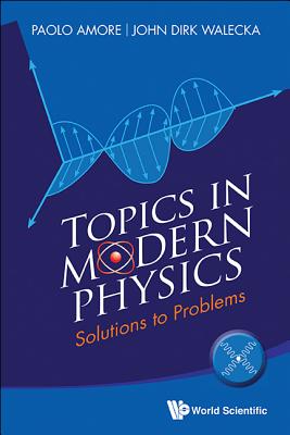 Topics In Modern Physics: Solutions To Problems - Walecka, John Dirk, and Amore, Paolo