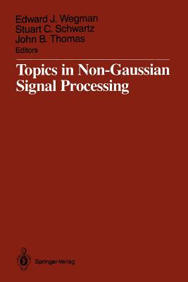 Topics in Non-Gaussian Signal Processing - Wegman, Edward J (Editor), and Schwartz, Stuart C (Editor), and Thomas, John B (Editor)