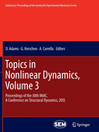Topics in Nonlinear Dynamics, Volume 3: Proceedings of the 30th iMac, a Conference on Structural Dynamics, 2012