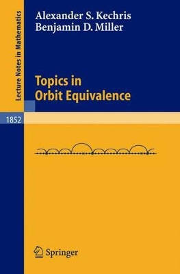 Topics in Orbit Equivalence - Kechris, Alexander (Editor), and Miller, Benjamin D (Editor)