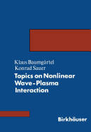 Topics on Nonlinear Wave-Plasma Interaction - BAUMG�RTEL, and SAUER