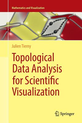 Topological Data Analysis for Scientific Visualization - Tierny, Julien
