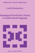 Topological Fixed Point Theory of Multivalued Mappings