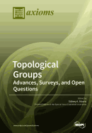 Topological Groups: Advances, Surveys, and Open Questions