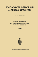 Topological Methods in Algebraic Geometry - Hirzebruch, Friedrich