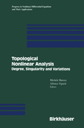 Topological Nonlinear Analysis: Degree, Singularity, and Variations