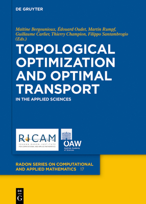 Topological Optimization and Optimal Transport: In the Applied Sciences - Bergounioux, Ma�tine (Editor), and Oudet, �douard (Editor), and Rumpf, Martin (Editor)