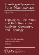 Topological Recursion and Its Influence in Analysis, Geometry, and Topology