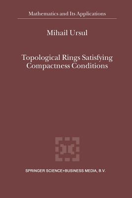 Topological Rings Satisfying Compactness Conditions - Ursul, M