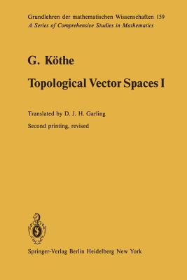 Topological Vector Spaces I - K�the, Gottfried, and Garling, D.J.H. (Translated by)