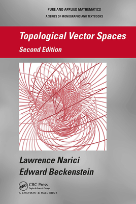 Topological Vector Spaces - Narici, Lawrence, and Beckenstein, Edward