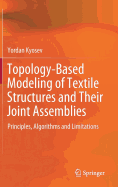 Topology-Based Modeling of Textile Structures and Their Joint Assemblies: Principles, Algorithms and Limitations
