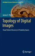 Topology of Digital Images: Visual Pattern Discovery in Proximity Spaces