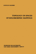 Topology on Spaces of Holomorphic Mappings
