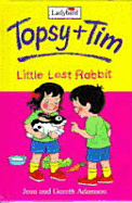 Topsy and Tim Little Lost Rabbit
