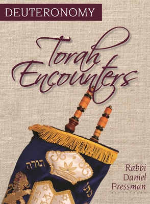 Torah Encounters: Deuteronomy - Pressman, Rabbi Daniel