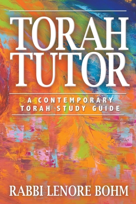 Torah Tutor: A Contemporary Torah Study Guide - Bohm, Rabbi Lenore, and Priesand, Rabbi Sally J (Foreword by)