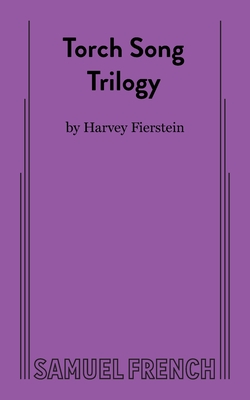 Torch Song Trilogy - Brown, Gilmor, and Fierstein, Harvey, and Garwood, Alice