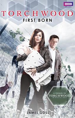 Torchwood: First Born - Goss, James