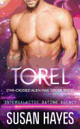 Torel: Star-Crossed Alien Mail Order Brides (Intergalactic Dating Agency)