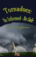 Tornadoes: Be Informed - Be Safe