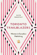 Toronto Trailblazers: Women in Canadian Publishing