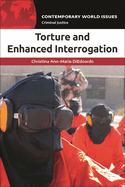 Torture and Enhanced Interrogation: A Reference Handbook