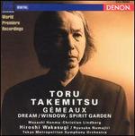 Toru Takemitsu: G�meaux; Dream/Window; Spirit Garden