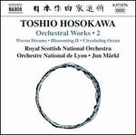 Toshio Hosokawa: Orchestral Works, Vol. 2
