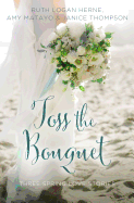 Toss the Bouquet: Three Spring Love Stories
