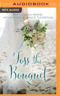 Toss the Bouquet: Three Spring Love Stories