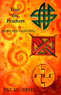 Toss the Feathers: Irish Set Dancing