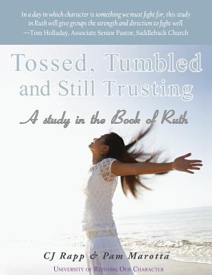 Tossed, Tumbled, and Still Trusting - Rapp, Cj, and Marotta, Pamela