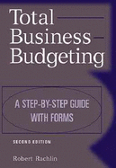 Total Business Budgeting: A Step-By-Step Guide with Forms