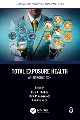 Total Exposure Health: An Introduction - Phillips, Kirk A (Editor), and Yamamoto, Dirk P (Editor), and Racz, Leeann (Editor)