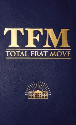 Total Frat Move - Bolen, W R, and Totalfratmove Com, The Creators of