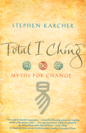 Total I Ching: Myths for Change