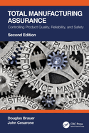 Total Manufacturing Assurance: Controlling Product Quality, Reliability, and Safety