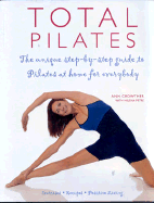 Total Pilates: The Unique Step-By Step Guide to Pilates at Home for Everyone
