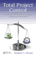 Total Project Control: A Practitioner's Guide to Managing Projects as Investments, Second Edition